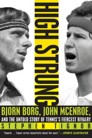 High Strung (Bjorn Borg, John McEnroe, and the Untold Story of Tennis's Fiercest Rivalry) - 9780062009852 by Stephen Tignor, 9780062009852