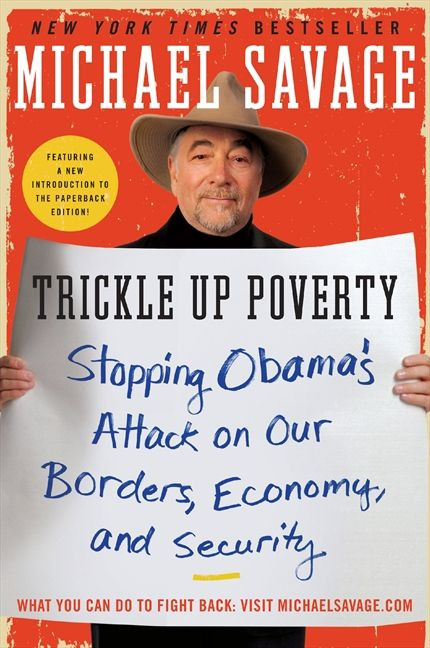 Trickle Up Poverty (Stopping Obama's Attack on Our Borders, Economy, and Security) by Michael Savage, 9780062010988