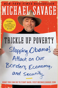 Trickle Up Poverty (Stopping Obama's Attack on Our Borders, Economy, and Security) by Michael Savage, 9780062010988