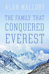 The Family That Conquered Everest by Alan Mallory, 9781771601306