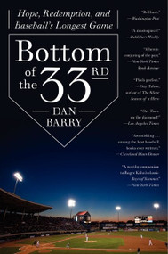Bottom of the 33rd (Hope, Redemption, and Baseball's Longest Game) - 9780062014498 by Dan Barry, 9780062014498