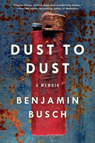 Dust to Dust (A Memoir) by Benjamin Busch, 9780062014856