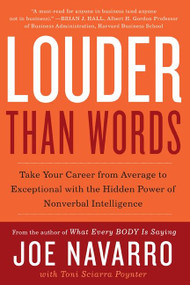 Louder Than Words (Take Your Career from Average to Exceptional with the Hidden Power of Nonverbal Intelligence) by Joe Navarro, Toni Sciarra Poynter, 9780062015044
