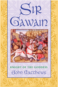 Sir Gawain (Knight of the Goddess) by John Matthews, 9780892819706