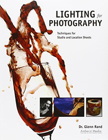 Lighting for Photography (Techniques for Studio and Location Shoots) by Glenn Rand, 9781584282266