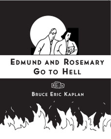 Edmund and Rosemary Go to Hell (A Story We All Really Need Now More Than Ever) by Bruce Eric Kaplan, 9781416545514
