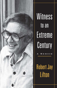 Witness to an Extreme Century (A Memoir) by Robert Jay Lifton, 9781416590781