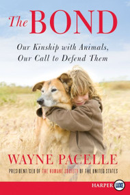 The Bond (Our Kinship with Animals, Our Call to Defend Them) - 9780062017864 by Wayne Pacelle, 9780062017864