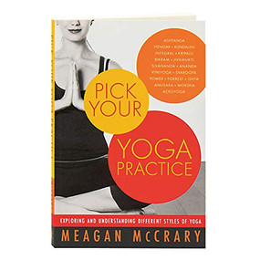 Pick Your Yoga Practice (Exploring and Understanding Different Styles of Yoga) by Meagan McCrary, 9781608681808