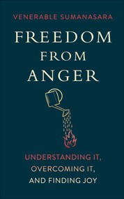 Freedom from Anger (Understanding It, Overcoming It, and Finding Joy) by Alubomulle Sumanasara, 9781614292241