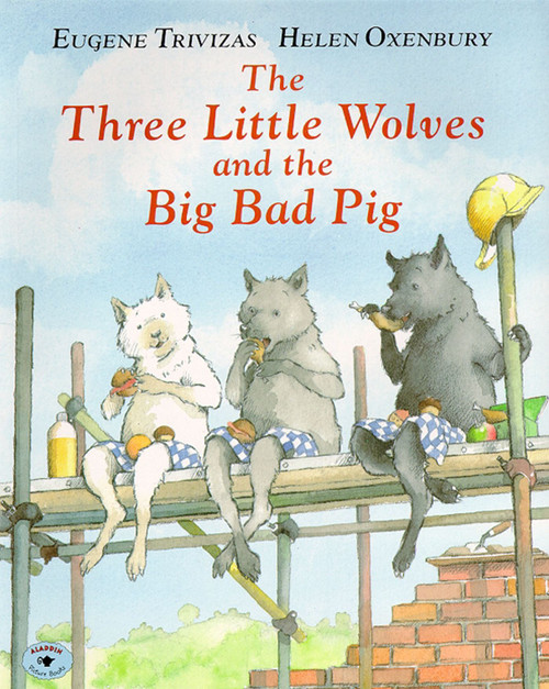 The Three Little Wolves and the Big Bad Pig by Eugene Trivizas, Helen Oxenbury, 9780689815287