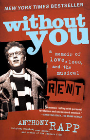 Without You (A Memoir of Love, Loss, and the Musical Rent) by Anthony Rapp, 9780743269773