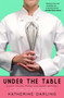 Under the Table (Saucy Tales from Culinary School) by Katherine Darling, 9781416565291