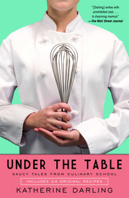 Under the Table (Saucy Tales from Culinary School) by Katherine Darling, 9781416565291