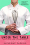 Under the Table (Saucy Tales from Culinary School) by Katherine Darling, 9781416565291