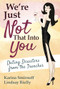 We're Just Not That Into You (Dating Disasters from the Trenches) by Karina Smirnoff, 9781618688828