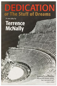 Dedication or The Stuff of Dreams (A New Play) by Terrence McNally, 9780802142450