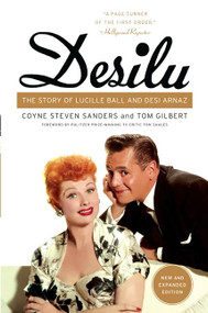 Desilu (The Story of Lucille Ball and Desi Arnaz) by Coyne S. Sanders, Tom Gilbert, 9780062020017