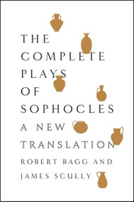 The Complete Plays of Sophocles (A New Translation) by Sophocles, 9780062020345