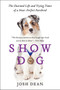 Show Dog (The Charmed Life and Trying Times of a Near-Perfect Purebred) by Josh Dean, 9780062020499