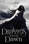 Darkness Before Dawn by J. A. London, 9780062020659
