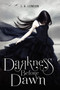 Darkness Before Dawn by J. A. London, 9780062020659