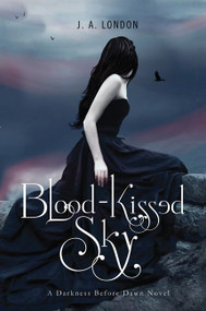 Blood-Kissed Sky by J. A. London, 9780062020666