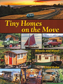 Tiny Homes on the Move (Wheels and Water) by Lloyd Kahn, 9780936070629
