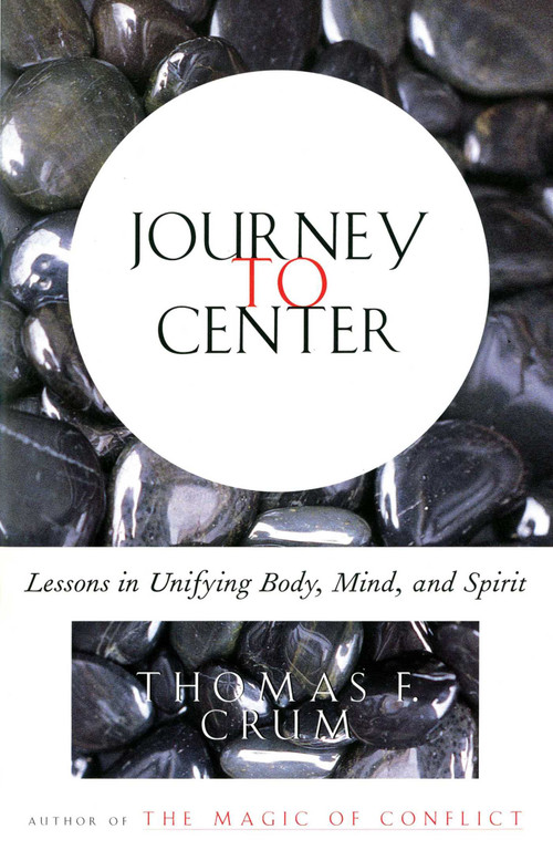 Journey to Center (Lessons in Unifying Body, Mind, and Spirit) by Thomas Crum, 9780684839226