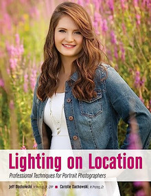 Lighting with Purpose (Professional Techniques for Portrait Photographers) by Jeff Dachowski, Carolle Dachowski, 9781608959891