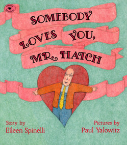 Somebody Loves You, Mr. Hatch by Eileen Spinelli, Paul Yalowitz, 9780689718724