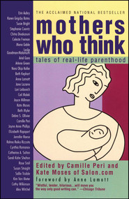 Mothers Who Think (Tales Of Reallife Parenthood) by Camille Peri, Camille Peri, Kate Moses, 9780671774684