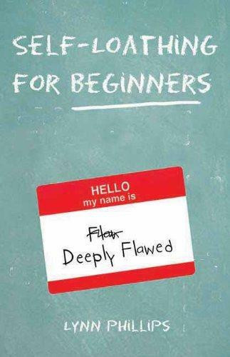Self-Loathing for Beginners by Lynn Phillips, 9781595800299