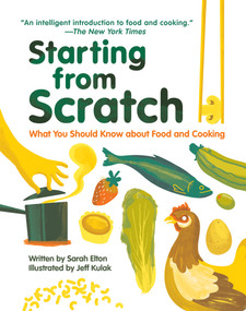 Starting from Scratch (updated edition) (What You Should Know about Food and Cooking) by Sarah Elton, Jeff Kulak, 9781926973968