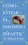 Como Evitar el Insomnio Infantil (Solve Your Child's Sleep Problems) (Spanish Edition) by Richard Ferber, 9780684813301
