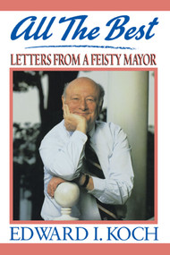 ALL THE BEST (My Life in Letters and Other Writings) by Edward I. Koch, 9781416585183
