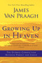 Growing Up in Heaven (The Eternal Connection Between Parent and Child) by James Van Praagh, 9780062024640