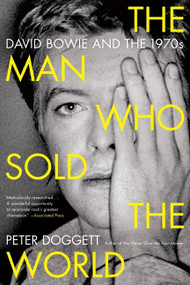 The Man Who Sold the World (David Bowie and the 1970s) by Peter Doggett, 9780062024664