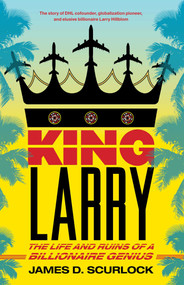 King Larry (The Life and Ruins of a Billionaire Genius) by James D. Scurlock, 9781416589235