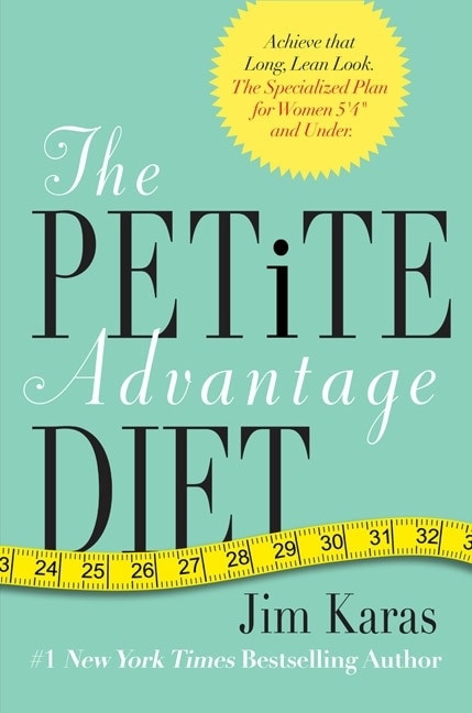 The Petite Advantage Diet (Achieve That Long, Lean Look. The Specialized Plan for Women 5'4" and Under.) by Jim Karas, 9780062025463