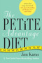 The Petite Advantage Diet (Achieve That Long, Lean Look. The Specialized Plan for Women 5'4" and Under.) by Jim Karas, 9780062025463