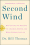 Second Wind (Navigating the Passage to a Slower, Deeper, and More Connected Life) by Dr. Bill Thomas, 9781451667578