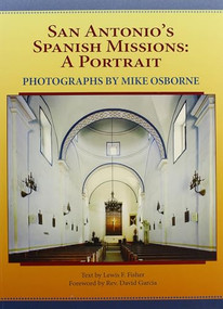 San Antonio's Spanish Missions (A Portrait) by Lewis  F. Fisher, Mike Osborne, Rev. David Garcia, 9781595347251