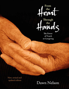 From the Heart Through the Hands (The Power of Touch in Caregiving) by Dawn Nelson, 9781844090839