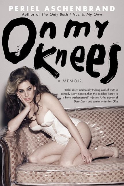 On My Knees (A Memoir) by Periel Aschenbrand, 9780062026897
