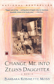 Change Me into Zeus's Daughter (A Memoir) by Barbara Robinette Moss, 9780743202190