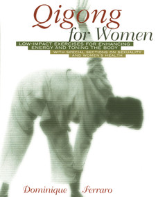 Qigong for Women (Low-Impact Exercises for Enhancing Energy and Toning the Body) by Dominique Ferraro, 9780892818389
