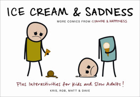Ice Cream & Sadness (More Comics from Cyanide & Happiness) by Kris Wilson, Matt Melvin, Rob Denbleyker, Dave McElfatric, 9780062046222