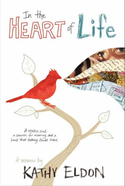 In the Heart of Life (A Memoir) by Kathy Eldon, 9780062048622