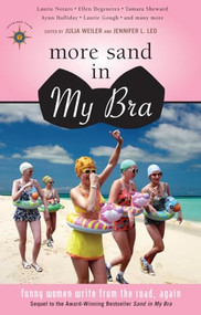 More Sand in My Bra (Funny Women Write from the Road, Again!) by Julia Weiler, Jennifer L. Leo, 9781932361506